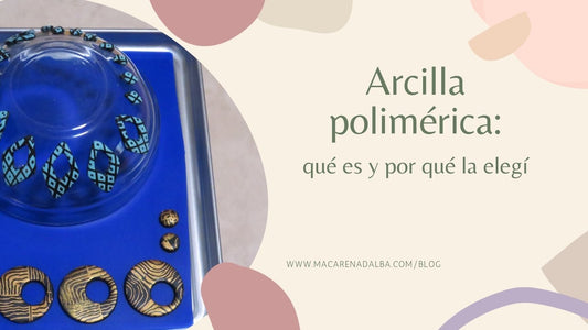 Arcilla polimérica: ¿qué es y por qué la elegí ?